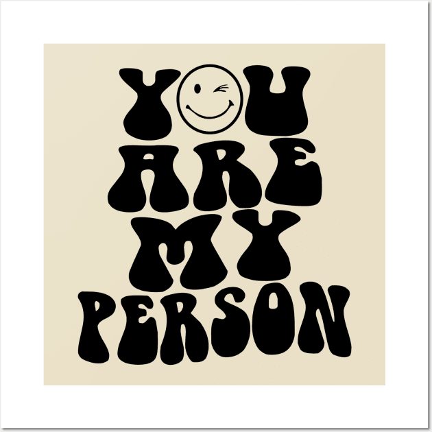 You Are My Person Wall Art by 369minds